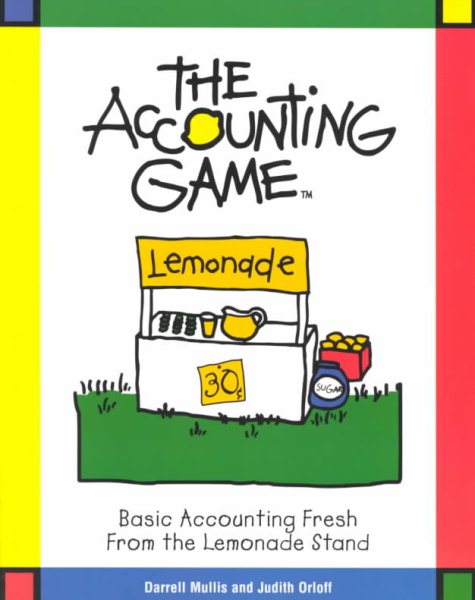 The Accounting Game : Basic Accounting Fresh from the Lemonade Stand cover
