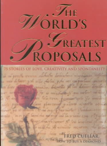 The World's Greatest Proposals: 75 Stories of Love, Creativity and Spontaneity cover