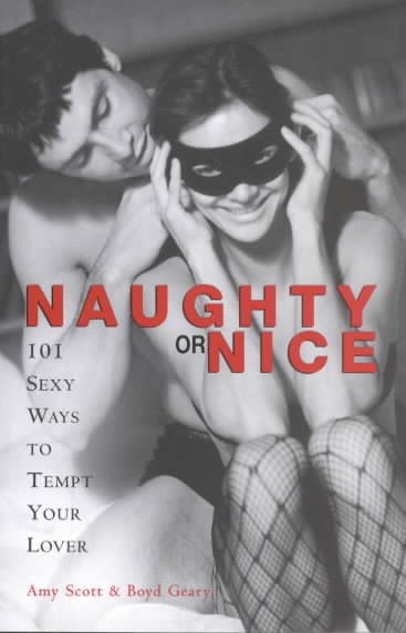 Naughty or Nice: 101 Sexy Ways to Tempt Your Lover cover