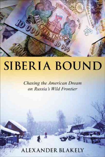 Siberia Bound: Chasing the American Dream on Russia's Wild Frontier cover