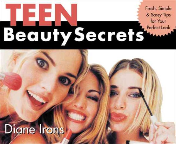 Teen Beauty Secrets: Fresh, Simple & Sassy Tips for Your Perfect Look cover