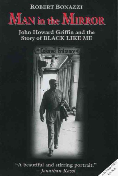 Man in the Mirror: John Howard Griffin and the Story of Black Like Me cover