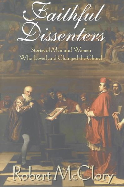 Faithful Dissenters: Stories of Men and Women Who Loved and Changed the Church