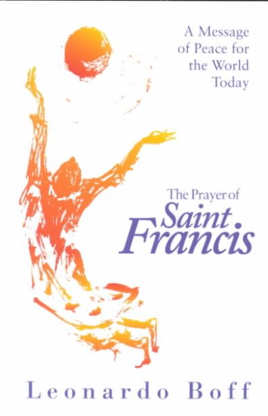 The Prayer of Saint Francis: A Message Of Peace For The World Today cover
