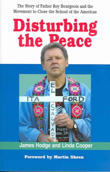 Disturbing the Peace: The Story of Father Roy Bourgeois and the Movement to Close the School of Americas cover
