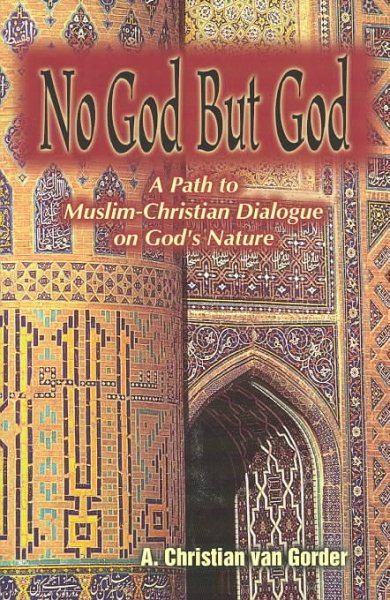 No God But God: A Path to Muslim-Christian Dialogue on God's Nature (Faith Meets Faith) cover