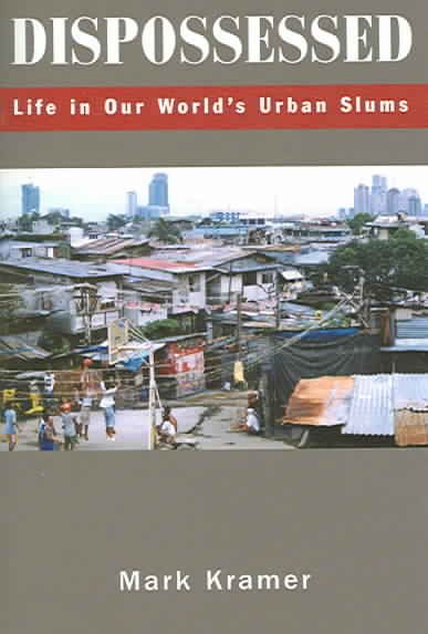 Dispossessed: Life in Our World's Urban Slums cover