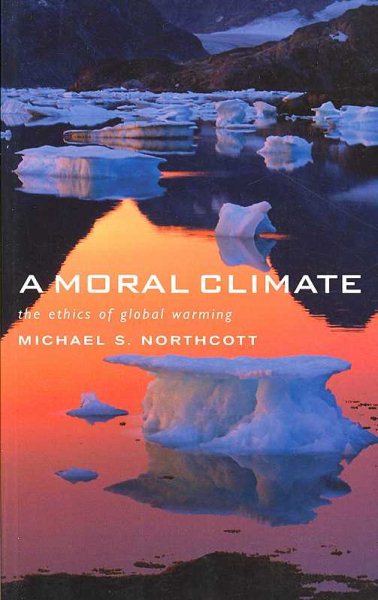 A Moral Climate: The Ethics of Global Warming cover