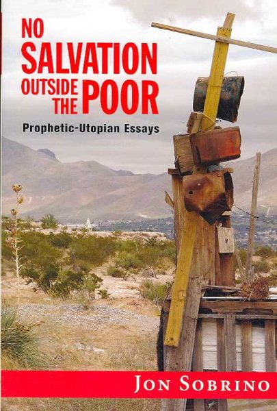 No Salvation Outside the Poor: Prophetic-Utopian Essays cover