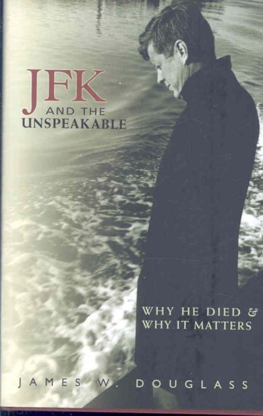 JFK and the Unspeakable: Why He Died and Why It Matters cover