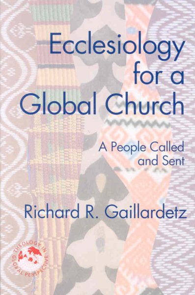 Ecclesiology for a Global Church: A People Called and Sent (Theology in Global Perspective) cover