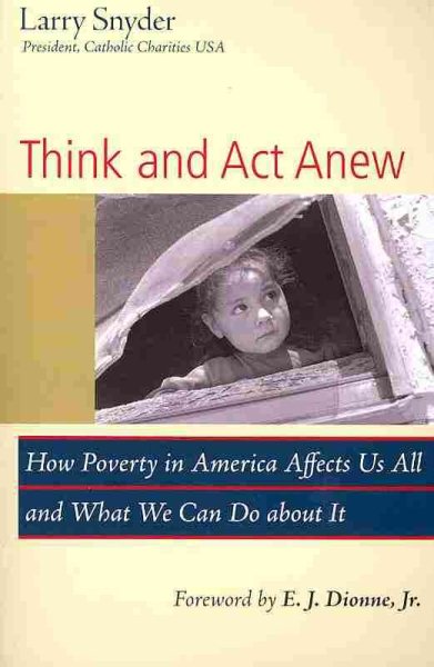 Think and Act Anew: How Poverty in America Affects Us All and What We Can Do about It cover