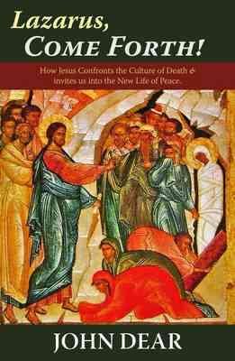 Lazarus, Come Forth!: How Jesus Confronts the Culture of Death and Invites Us into the New Life of Peace cover