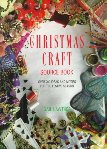 Christmas Craft Source Book: Over 200 Ideas and Motifs for the Festive Season cover