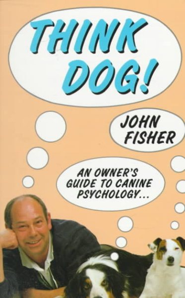 Think Dog: An Owner's Guide to Canine Psychology cover