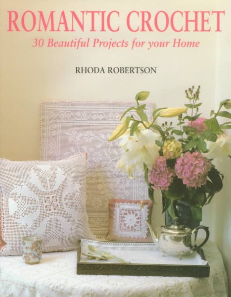 Romantic Crochet: 30 Beautiful Projects for Your Home cover