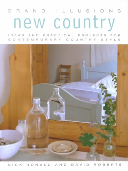 Grand Illusions New Country: Ideas and Practical Projects for Contemporary Country Style