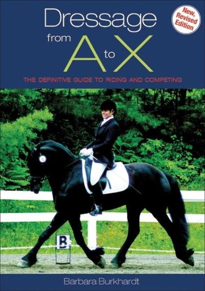 Dressage From A to X: The Definitive Guide to Riding and Competing (New, Revised Edition) cover