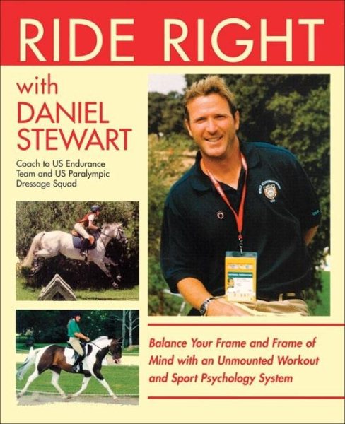 Ride Right with Daniel Stewart: Balance Your Frame and Frame of Mind with an Unmounted Workout and Sports Psychology System. cover