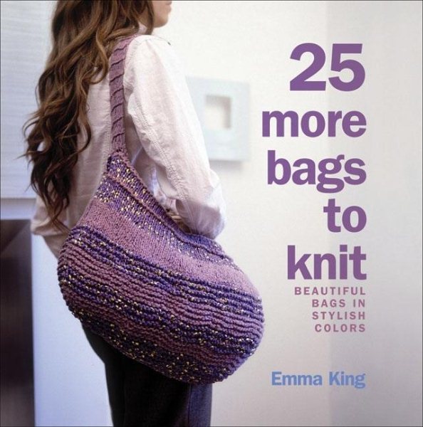 25 More Bags to Knit: Beautiful Bags in Stylish Colors cover