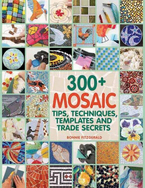 300+ Mosaic Tips, Techniques, Templates and Trade Secrets [Paperback] by Fitz. [Paperback] Fitzgerald, Bonnie cover