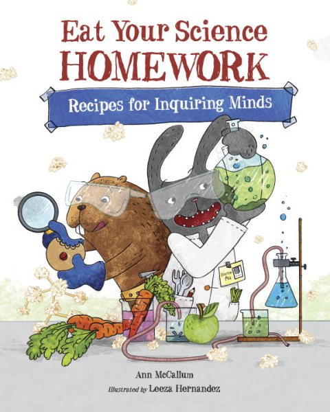 Eat Your Science Homework: Recipes for Inquiring Minds (Eat Your Homework) cover
