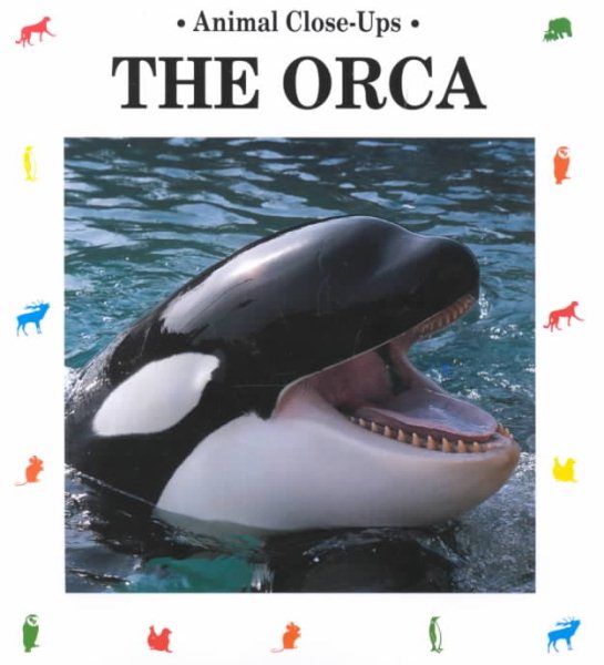 The Orca: Admiral of the Sea (Animal Close-Ups) cover