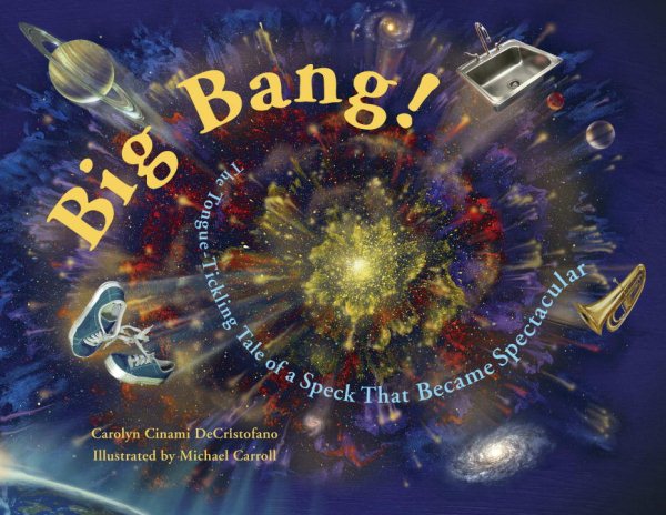 Big Bang!: The Tongue-Tickling Tale of a Speck That Became Spectacular cover