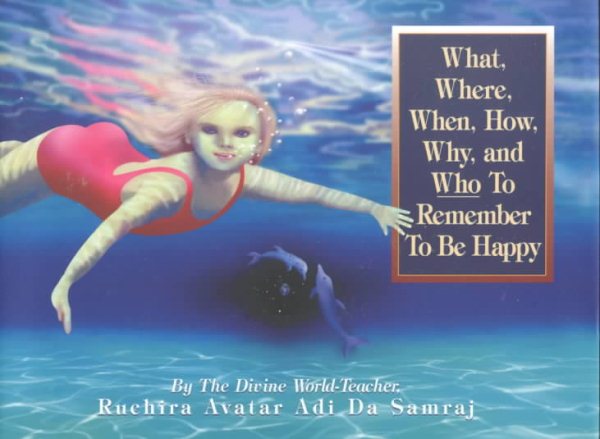 What, Where, When, How, Why, and Who To Remember To Be Happy(Childrens' Edition) cover