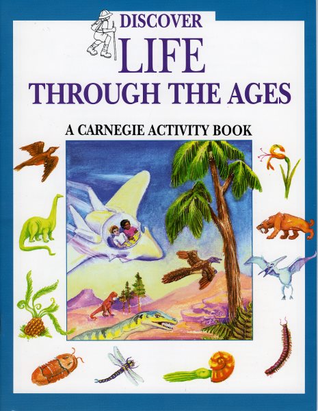 Discover Life Through the Ages: A Carnegie Activity Book (Carnegie Museum Discovery Series) cover