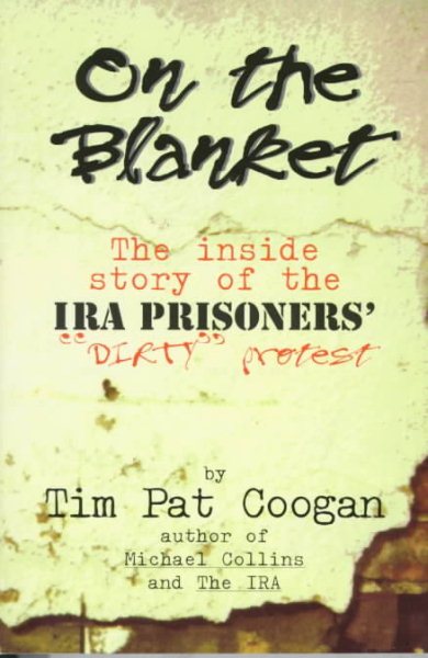 On the Blanket: The Inside Story of the Ira Prisioners' "Dirty" Protest cover