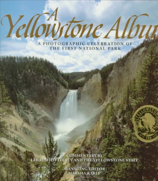 A Yellowstone Album: A Photographic Celebration of the First National Park