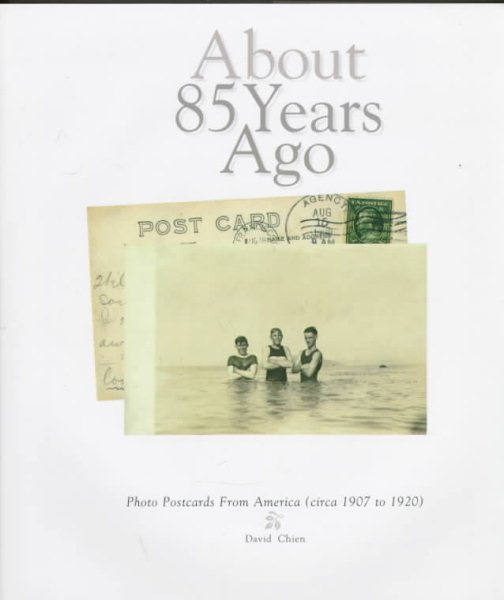 About 85 Years Ago: Photo Postcards from America (Circa 1907 to 1920) cover