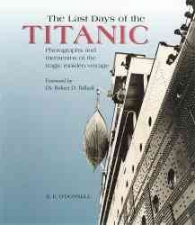 The Last Days of the Titanic: Photographs and Mementos of the Tragic Maiden Voyage cover