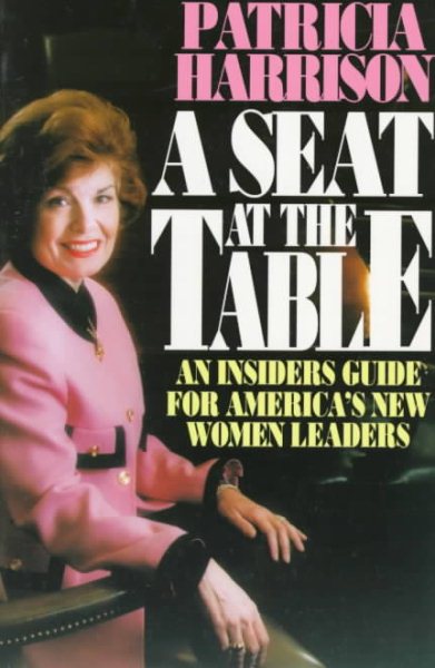 A Seat at the Table: An Insider's Guide for America's New Women Leaders cover