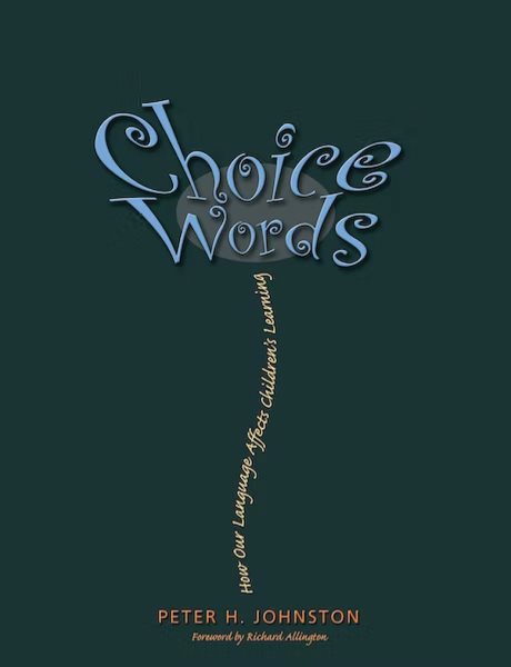 Choice Words: How Our Language Affects Children's Learning cover