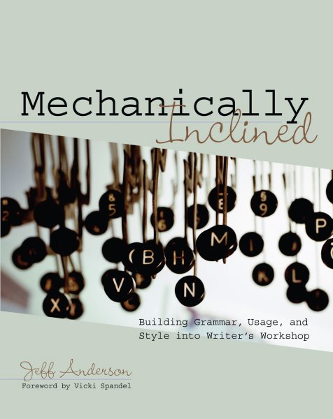 Mechanically Inclined: Building Grammar, Usage, and Style into Writer's Workshop cover