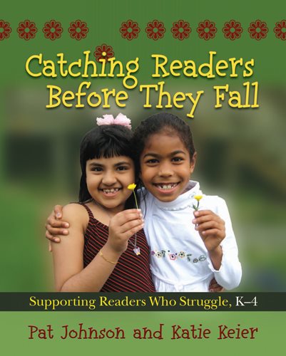 Catching Readers Before They Fall: Supporting Readers Who Struggle, K-4 cover