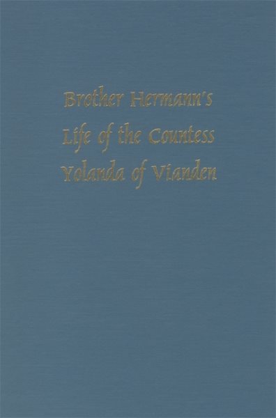 Brother Hermann's 'Life of the Countess Yolanda of Vianden' [Leben der Graefen Iolande von Vianden] (Medieval Texts & Translations, 5) cover