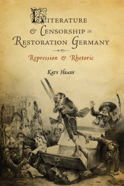 Literature and Censorship in Restoration Germany: Repression and Rhetoric (Studies in German Literature Linguistics and Culture) (Volume 48) cover