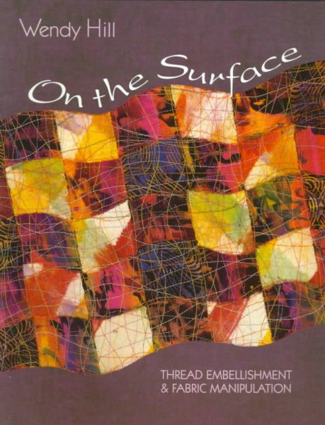 On the Surface: Thread Embellishment & Fabric Manipulation cover