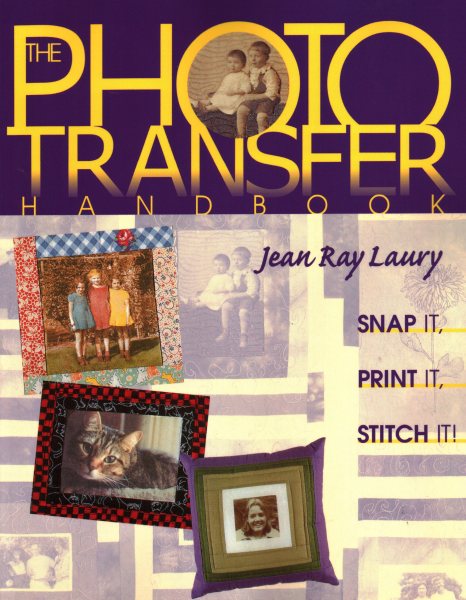 The Photo Transfer Handbook: Snap It, Print It, Stitch It cover