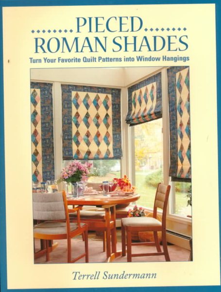 Pieced Roman Shades: Turn Your Favorite Quilt Patterns into Window Hangings cover