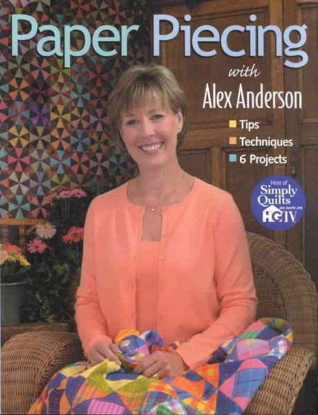 Paper Piecing With Alex Anderson: Tips, Techniques, 6 Projects cover