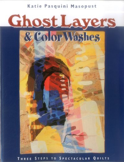 Ghost Layers & Color Washes:  Three Steps to Spectacular Quilts