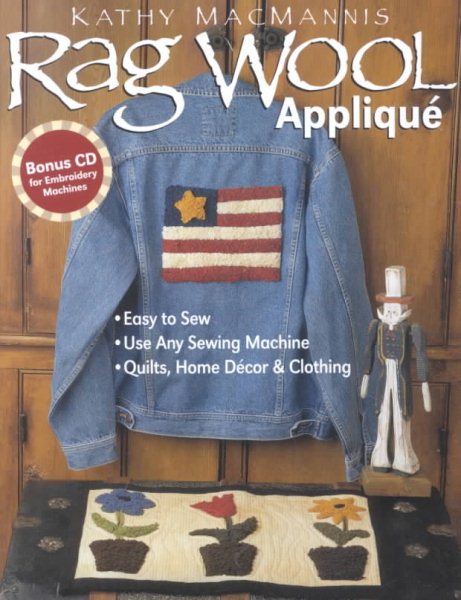 Rag Wool Applique: Easy to Sew, Use Any Sewing Machine, Quilts, Home Decor, and Clothing with CDROM cover