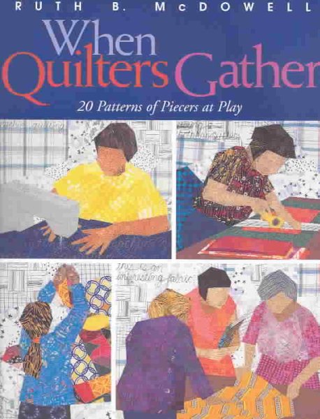 When Quilters Gather: 20 Patterns of Piecers at Play cover