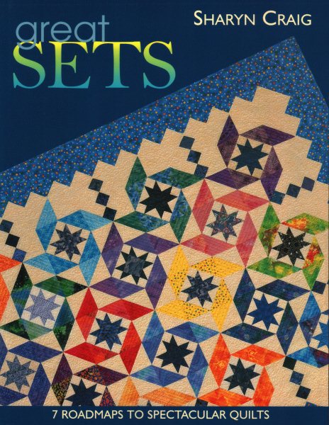 Great Sets: 7 Roadmaps to Spectacular Quilts cover