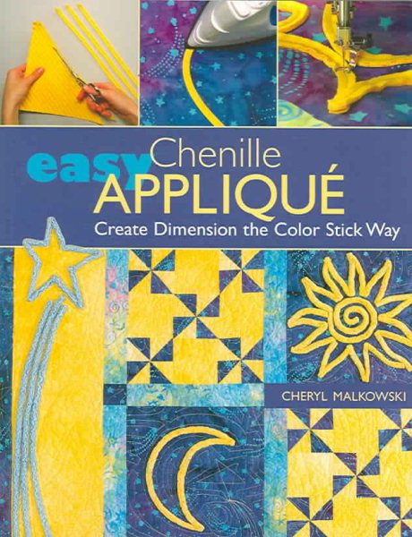 Easy Chenille Applique: Create Dimension the Color Stick Way cover