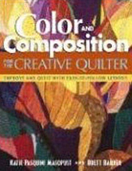Color and Composition for the Creative Q: Improve Any Quilt with Easy-to-Follow Lessons cover